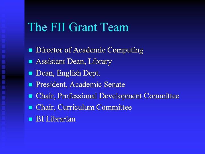 The FII Grant Team n n n n Director of Academic Computing Assistant Dean,