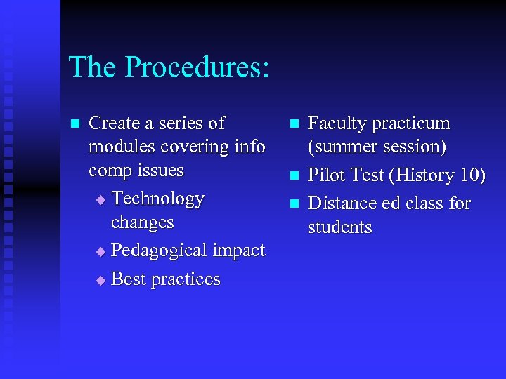 The Procedures: n Create a series of modules covering info comp issues u Technology
