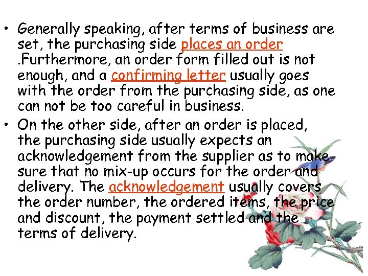  • Generally speaking, after terms of business are set, the purchasing side places