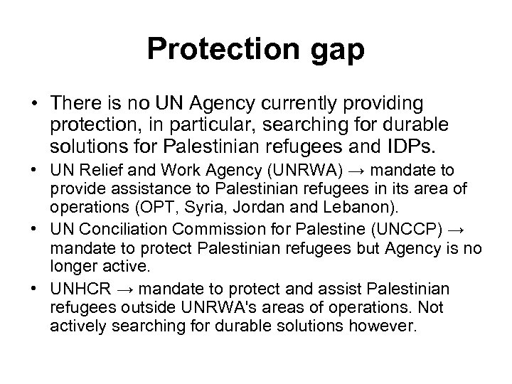 Protection gap • There is no UN Agency currently providing protection, in particular, searching