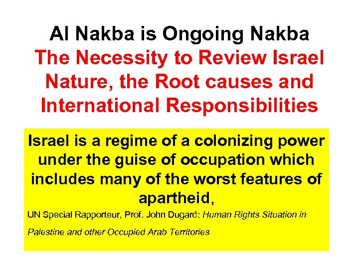 Al Nakba is Ongoing Nakba The Necessity to Review Israel Nature, the Root causes