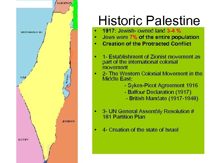  • • • Historic Palestine 1917: Jewish- owned land 3 -4 % Jews