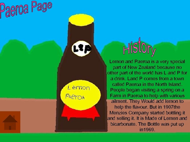 Lemon and Paeroa is a very special part of New Zealand because no other