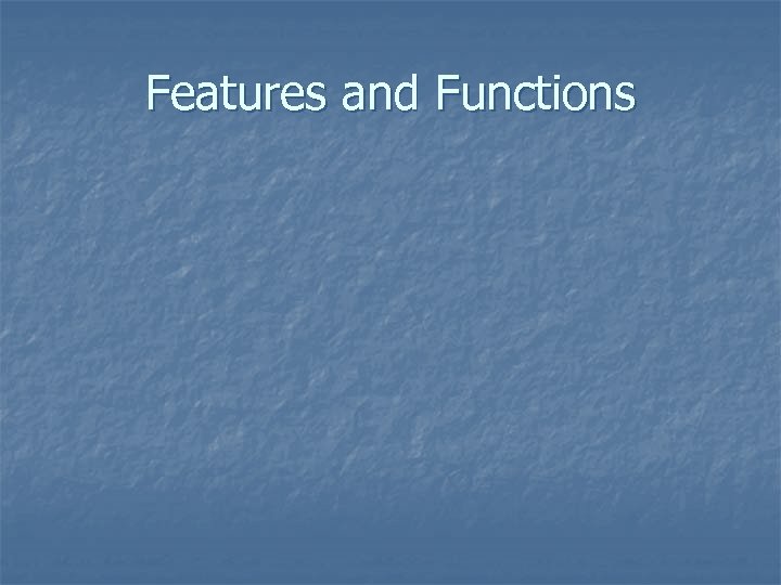 Features and Functions 