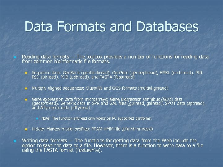 Data Formats and Databases n Reading data formats — The toolbox provides a number