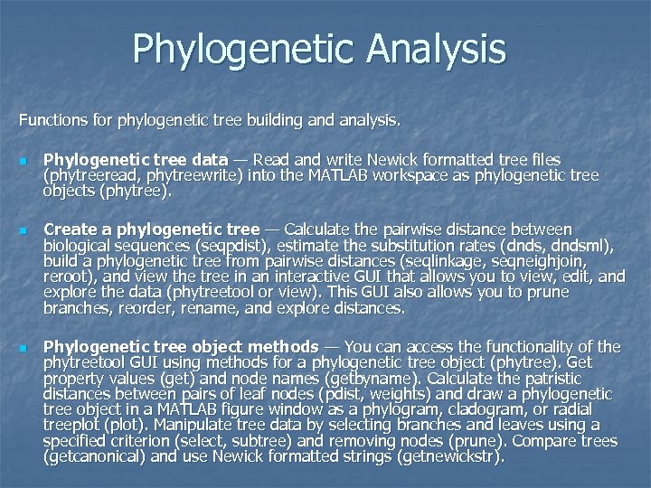 Phylogenetic Analysis Functions for phylogenetic tree building and analysis. n n n Phylogenetic tree