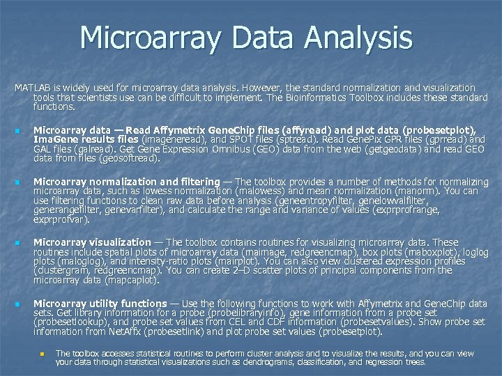 Microarray Data Analysis MATLAB is widely used for microarray data analysis. However, the standard