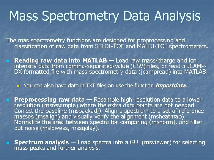 Mass Spectrometry Data Analysis The mas spectrometry functions are designed for preprocessing and classification