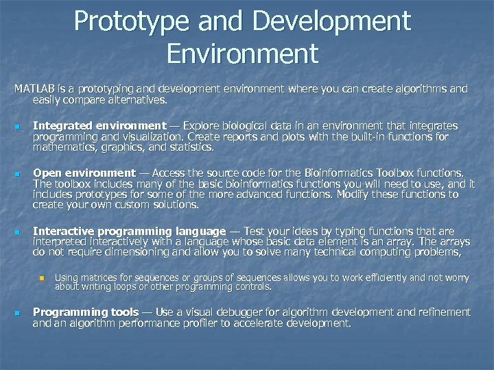 Prototype and Development Environment MATLAB is a prototyping and development environment where you can