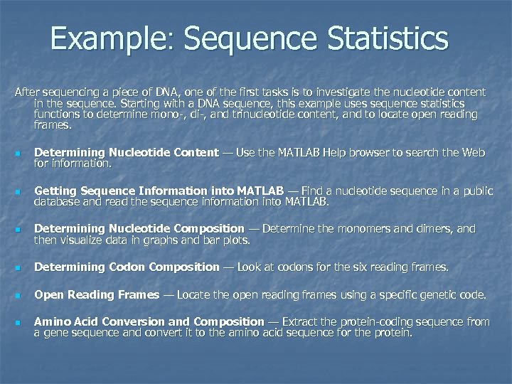 Example: Sequence Statistics After sequencing a piece of DNA, one of the first tasks
