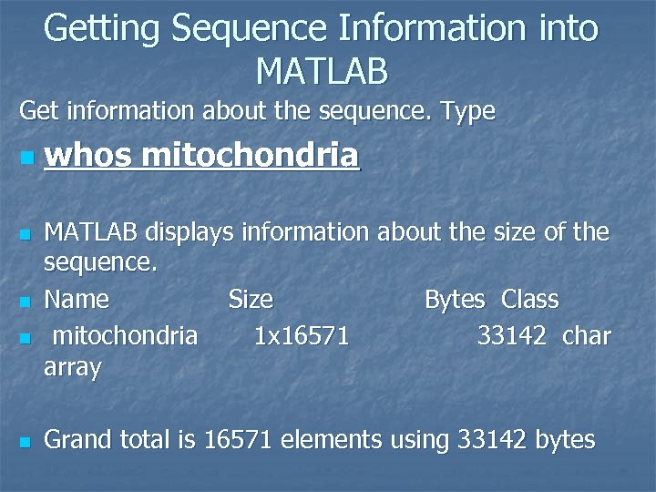 Getting Sequence Information into MATLAB Get information about the sequence. Type n n n