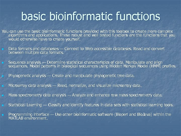 basic bioinformatic functions You can use the basic bioinformatic functions provided with this toolbox