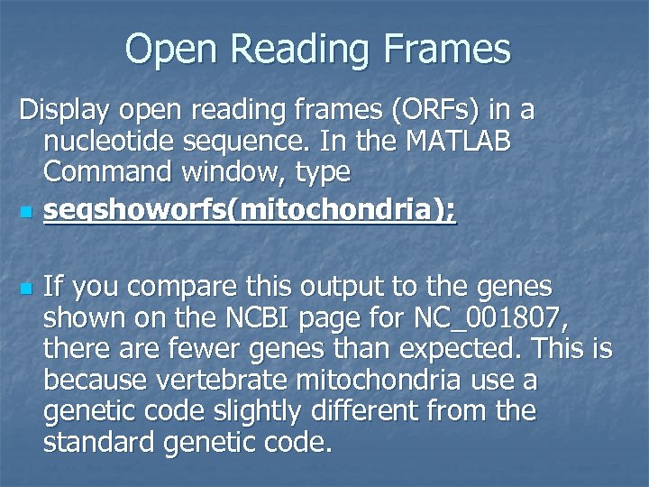 Open Reading Frames Display open reading frames (ORFs) in a nucleotide sequence. In the