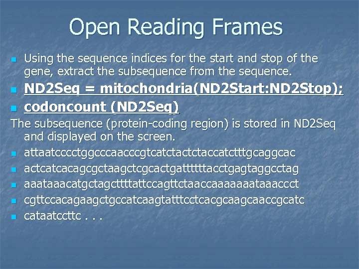 Open Reading Frames n n n Using the sequence indices for the start and
