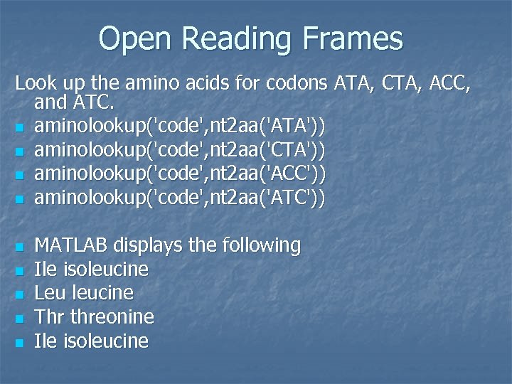 Open Reading Frames Look up the amino acids for codons ATA, CTA, ACC, and