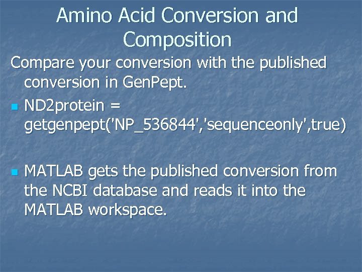 Amino Acid Conversion and Composition Compare your conversion with the published conversion in Gen.