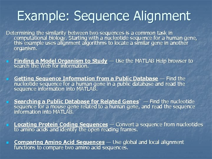 Example: Sequence Alignment Determining the similarity between two sequences is a common task in