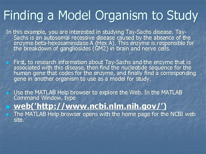 Finding a Model Organism to Study In this example, you are interested in studying