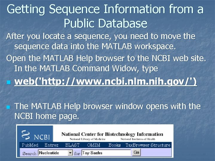 Getting Sequence Information from a Public Database After you locate a sequence, you need