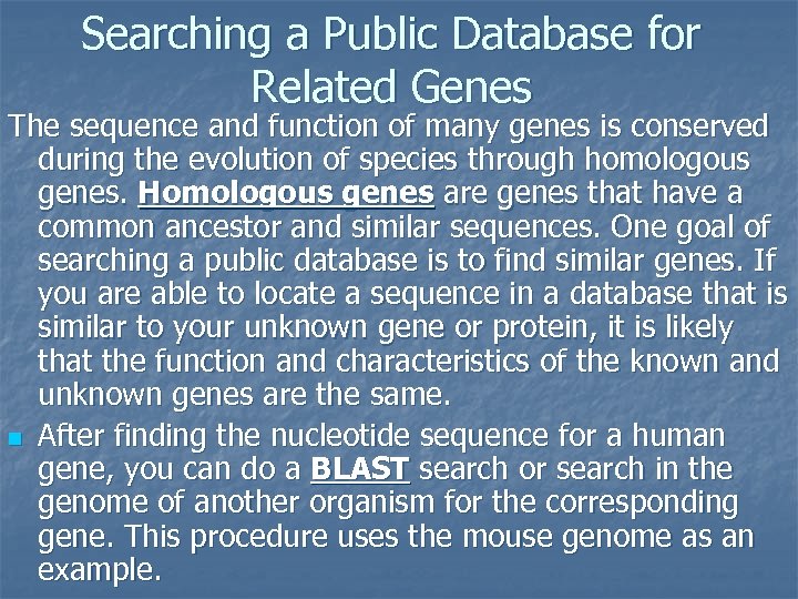 Searching a Public Database for Related Genes The sequence and function of many genes