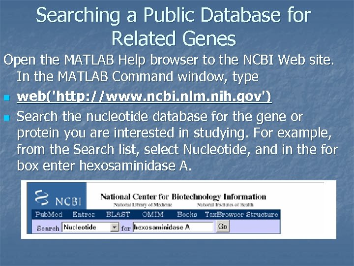 Searching a Public Database for Related Genes Open the MATLAB Help browser to the