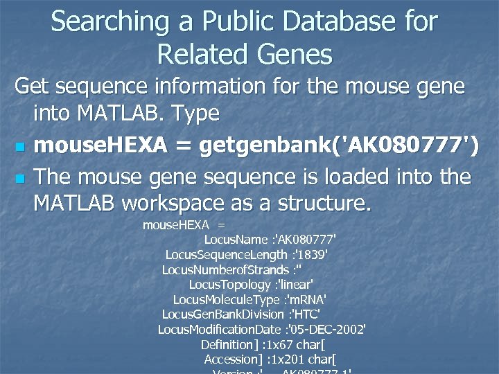 Searching a Public Database for Related Genes Get sequence information for the mouse gene