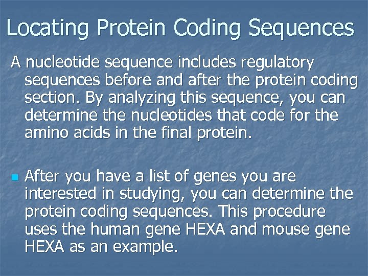 Locating Protein Coding Sequences A nucleotide sequence includes regulatory sequences before and after the