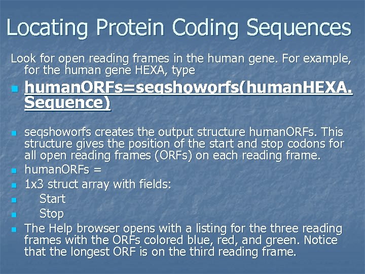 Locating Protein Coding Sequences Look for open reading frames in the human gene. For