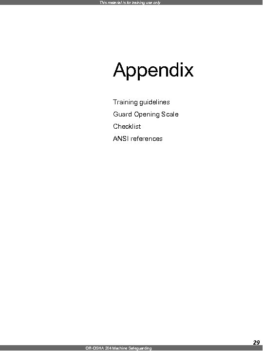 This material is for training use only Appendix Training guidelines Guard Opening Scale Checklist