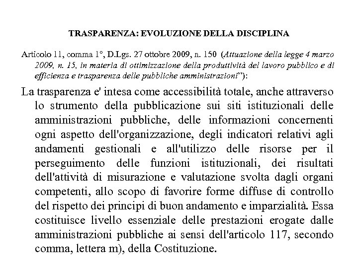 TRASPARENZA: EVOLUZIONE DELLA DISCIPLINA Articolo 11, comma 1°, D. Lgs. 27 ottobre 2009, n.