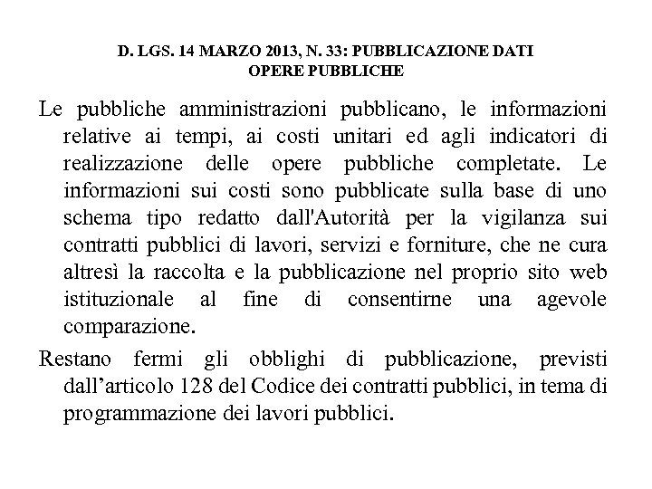D. LGS. 14 MARZO 2013, N. 33: PUBBLICAZIONE DATI OPERE PUBBLICHE Le pubbliche amministrazioni