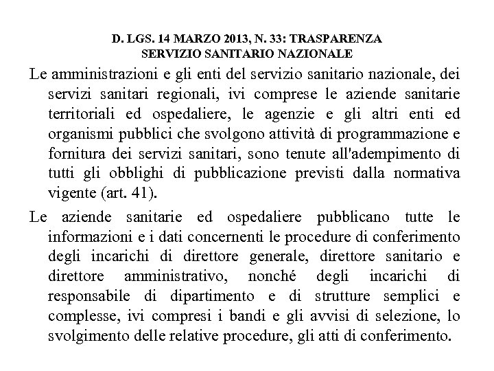 D. LGS. 14 MARZO 2013, N. 33: TRASPARENZA SERVIZIO SANITARIO NAZIONALE Le amministrazioni e