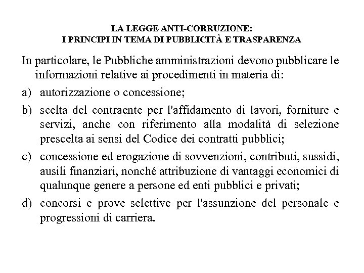 LA LEGGE ANTI-CORRUZIONE: I PRINCIPI IN TEMA DI PUBBLICITÀ E TRASPARENZA In particolare, le