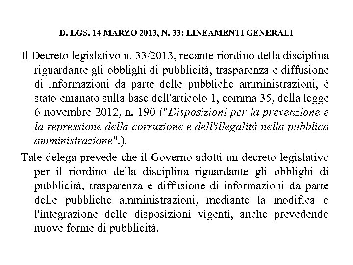 D. LGS. 14 MARZO 2013, N. 33: LINEAMENTI GENERALI Il Decreto legislativo n. 33/2013,