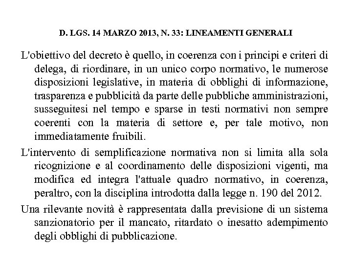 D. LGS. 14 MARZO 2013, N. 33: LINEAMENTI GENERALI L'obiettivo del decreto è quello,