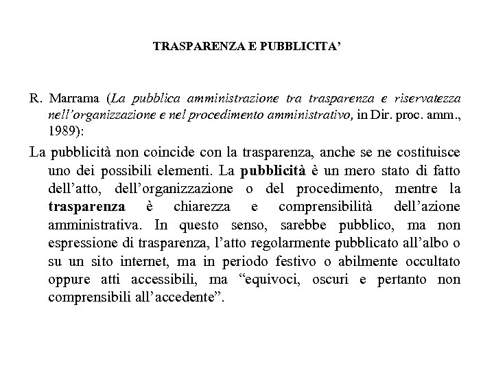 TRASPARENZA E PUBBLICITA’ R. Marrama (La pubblica amministrazione trasparenza e riservatezza nell’organizzazione e nel