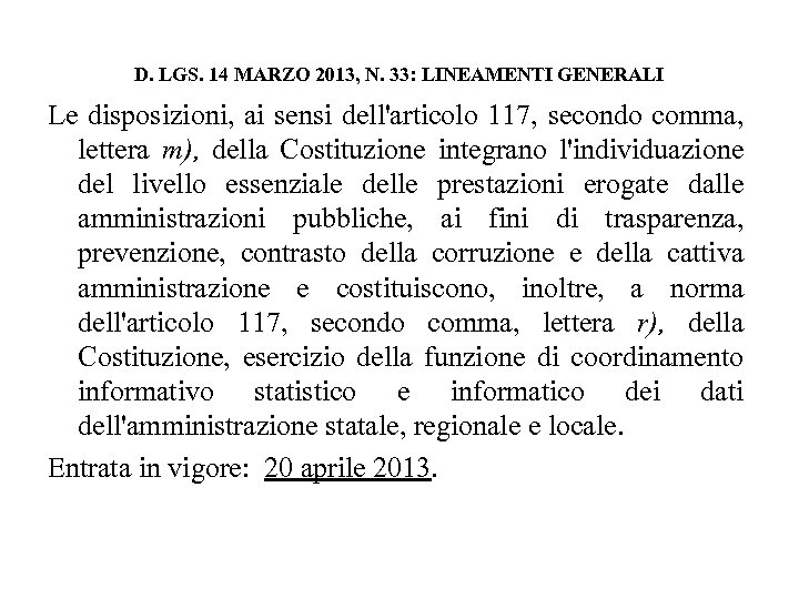 D. LGS. 14 MARZO 2013, N. 33: LINEAMENTI GENERALI Le disposizioni, ai sensi dell'articolo