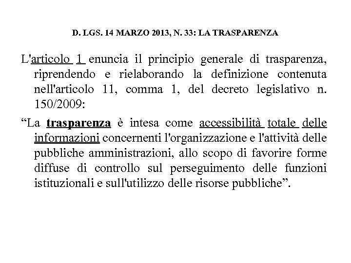 D. LGS. 14 MARZO 2013, N. 33: LA TRASPARENZA L'articolo 1 enuncia il principio