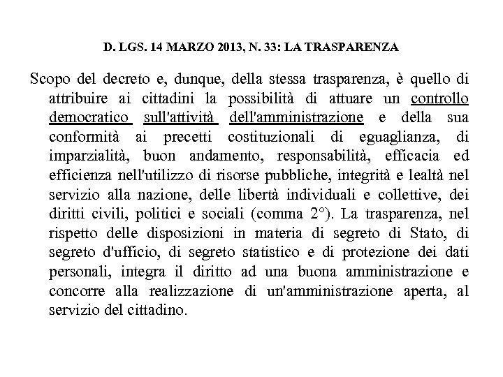 D. LGS. 14 MARZO 2013, N. 33: LA TRASPARENZA Scopo del decreto e, dunque,