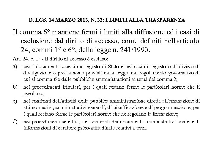 D. LGS. 14 MARZO 2013, N. 33: I LIMITI ALLA TRASPARENZA Il comma 6°