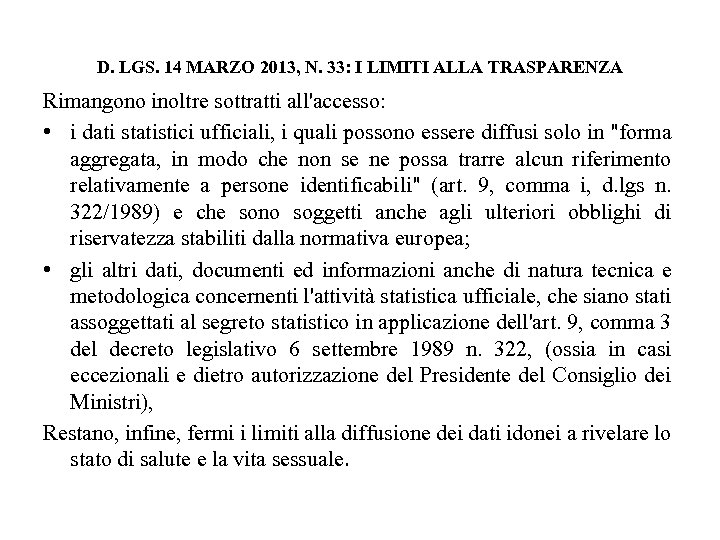 D. LGS. 14 MARZO 2013, N. 33: I LIMITI ALLA TRASPARENZA Rimangono inoltre sottratti
