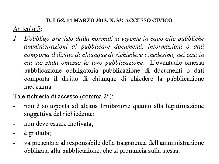 D. LGS. 14 MARZO 2013, N. 33: ACCESSO CIVICO Articolo 5: 1. L'obbligo previsto