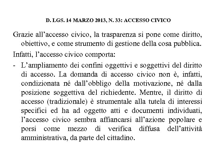 D. LGS. 14 MARZO 2013, N. 33: ACCESSO CIVICO Grazie all’accesso civico, la trasparenza