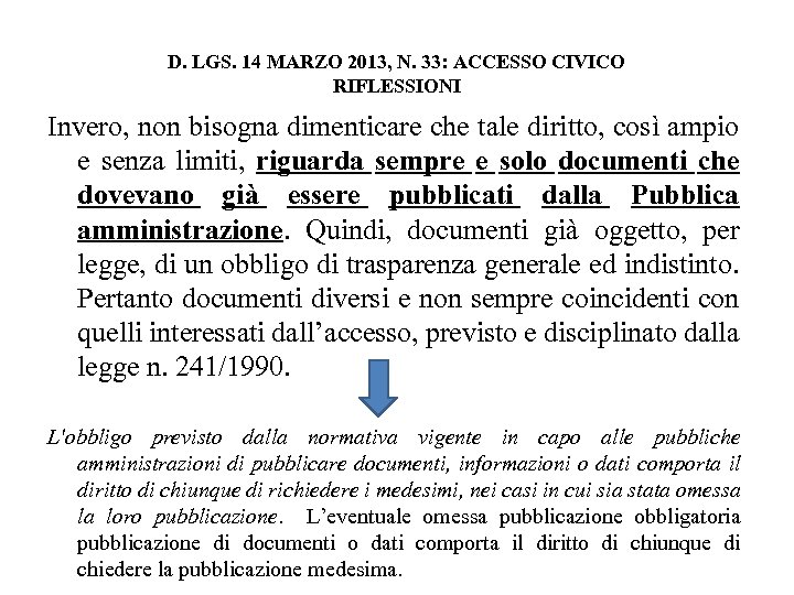 D. LGS. 14 MARZO 2013, N. 33: ACCESSO CIVICO RIFLESSIONI Invero, non bisogna dimenticare