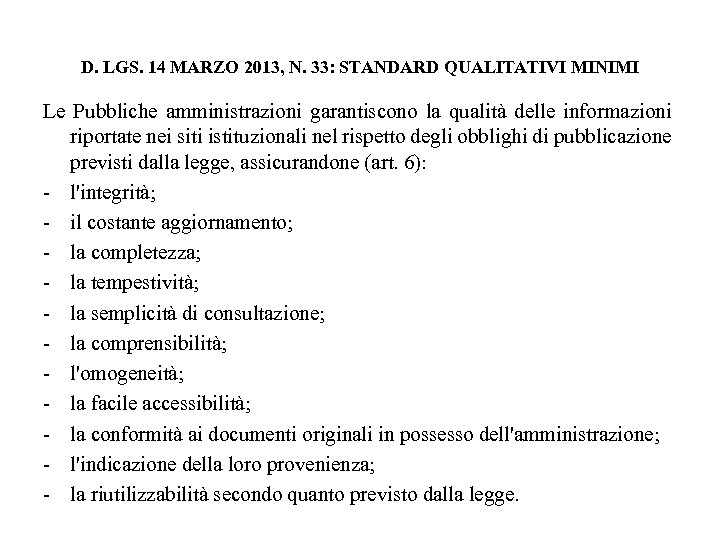 D. LGS. 14 MARZO 2013, N. 33: STANDARD QUALITATIVI MINIMI Le Pubbliche amministrazioni garantiscono