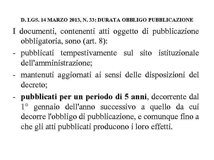 D. LGS. 14 MARZO 2013, N. 33: DURATA OBBLIGO PUBBLICAZIONE I documenti, contenenti atti