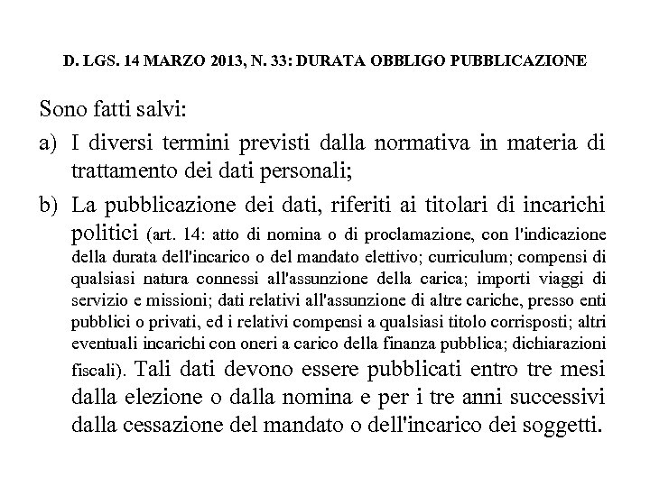 D. LGS. 14 MARZO 2013, N. 33: DURATA OBBLIGO PUBBLICAZIONE Sono fatti salvi: a)