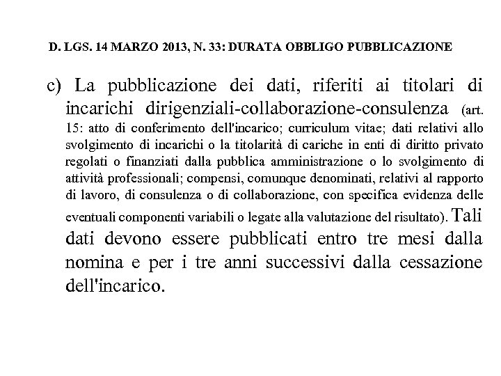 D. LGS. 14 MARZO 2013, N. 33: DURATA OBBLIGO PUBBLICAZIONE c) La pubblicazione dei