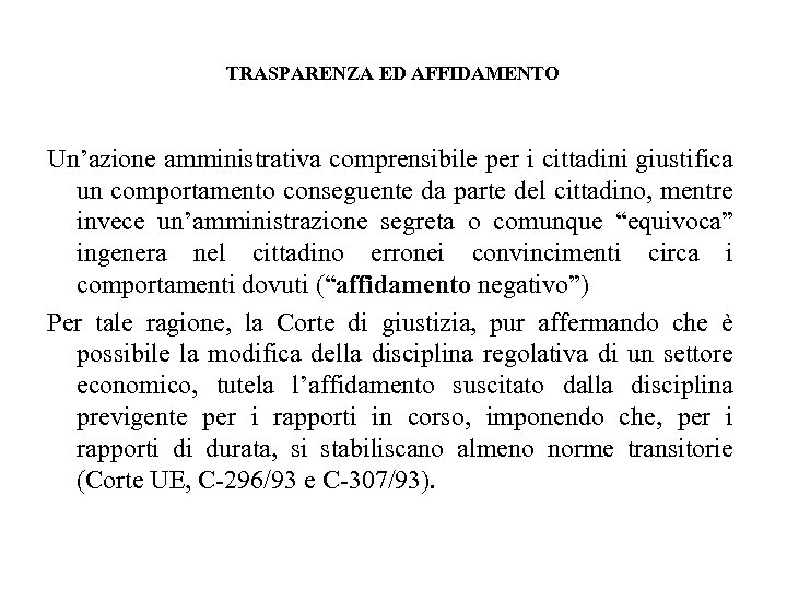 TRASPARENZA ED AFFIDAMENTO Un’azione amministrativa comprensibile per i cittadini giustifica un comportamento conseguente da