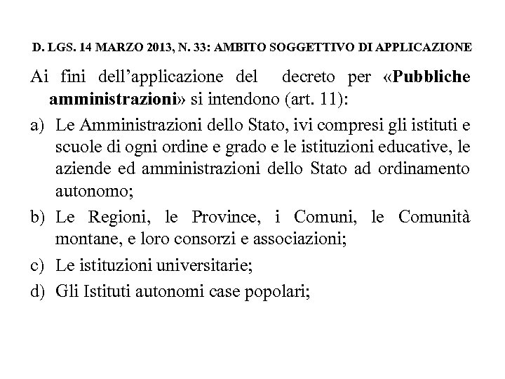 D. LGS. 14 MARZO 2013, N. 33: AMBITO SOGGETTIVO DI APPLICAZIONE Ai fini dell’applicazione